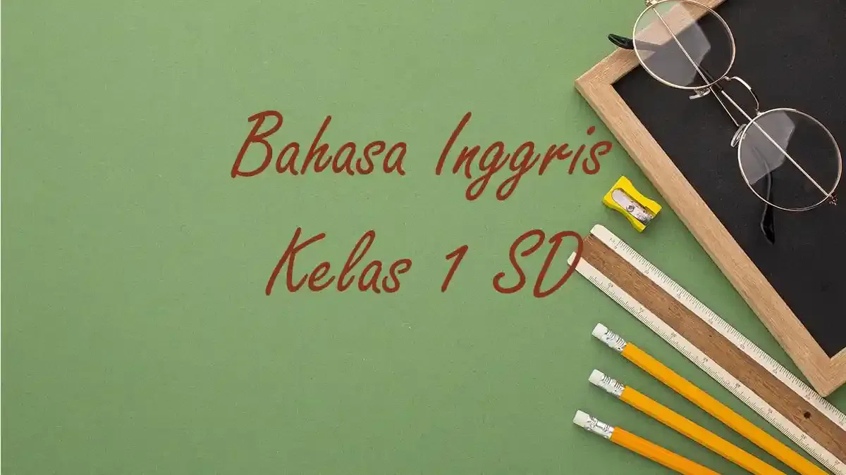 Contoh Soal Sumatif Akhir Tahun Bahasa Inggris Kelas 1 SD Contoh Soal Sumatif Akhir Tahun Bahasa Inggris Kelas 1 SD